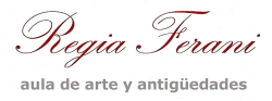 REGIA FERANI - AULA DE ARTE Y ANTIGÜEDADES :: MADRID